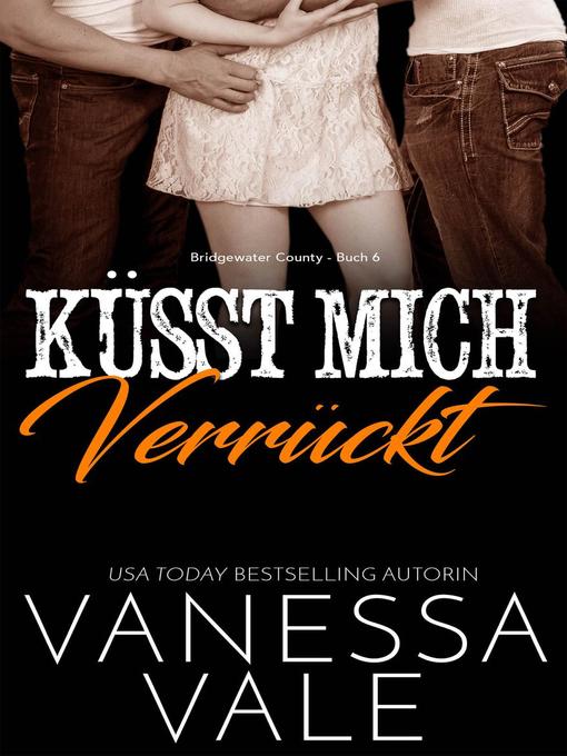 Title details for Küsst Mich Verrückt by Vanessa Vale - Available